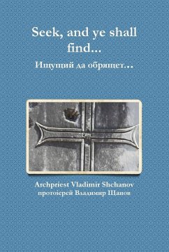 Seek, and ye shall find... - Shchanov, Archpriest Vladimir Seek, and ye shall find... - Shchanov, Archpriest Vladimir