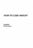 HOW TO LOSE WEIGHT