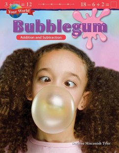 Your World: Bubblegum: Addition and Subtraction - Misconish Tyler, Darlene