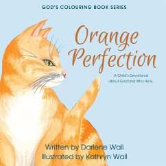Orange Perfection: A Child's Devotional about God and Who He Is - Wall, Darlene