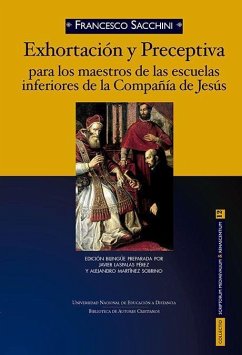 Exhortación y preceptiva para los maestros de las escuelas inferiores de la Compañía de Jesús - Sacchini, Francesco