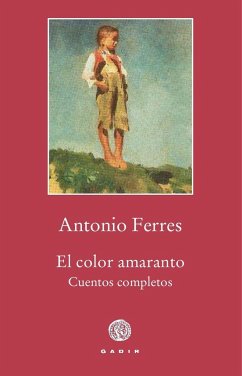 El color amaranto : cuentos completos - Ferres, Antonio