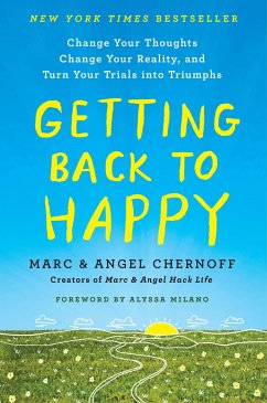 Getting Back to Happy: Change Your Thoughts, Change Your Reality, and Turn Your Trials Into Triumphs - Chernoff, Marc;Chernoff, Angel
