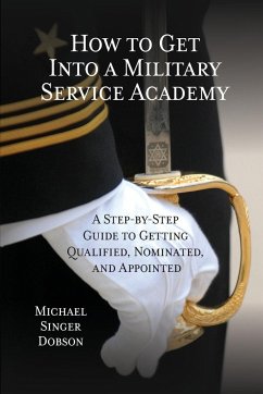 How to Get Into a Military Service Academy - Dobson, Michael Singer