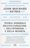Teoria generale dell'occupazione, dell'interesse e della moneta Teoria generale dell'occupazione, dell'interesse e della moneta