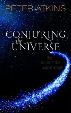 Conjuring the Universe - Atkins, Peter (Fellow of Lincoln College Oxford)