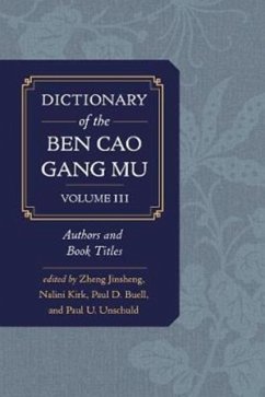 Dictionary of the Ben cao gang mu, Volume 3 - Jinsheng, Zheng; Kirk, Nalini; Buell, Paul D. Dictionary of the Ben cao gang mu, Volume 3 - Jinsheng, Zheng; Kirk, Nalini; Buell, Paul D.