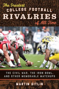 The Greatest College Football Rivalries of All Time - Gitlin, Martin