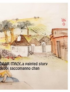 DEAR ITALY..a painted story - Chan, Debbi Saccomanno
