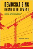 Democratizing Urban Development: Community Organizations for Housing across the United States and Brazil