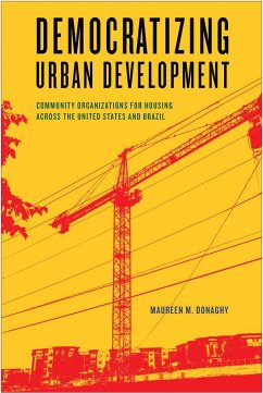 Democratizing Urban Development: Community Organizations for Housing across the United States and Brazil - Donaghy, Maureen M.