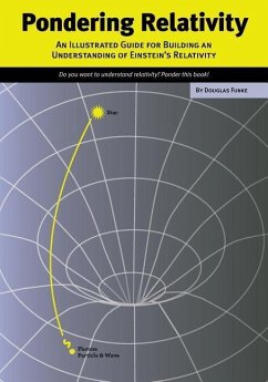 Pondering Relativity: An Illustrated Guide for Building an Understanding of Einstein's Relativity - Funke, Douglas