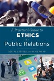 A Practical Guide to Ethics in Public Relations