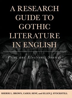 A Research Guide to Gothic Literature in English - Brown, Sherri L.; Senf, Carol; Stockstill, Ellen J.