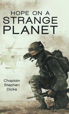 Hope on a Strange Planet - Dicks, Chaplain Stephen