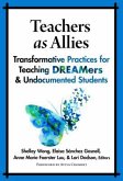 Teachers as Allies: Transformative Practices for Teaching Dreamers and Undocumented Students