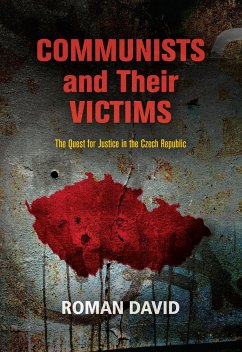 Communists and Their Victims: The Quest for Justice in the Czech Republic - David, Roman