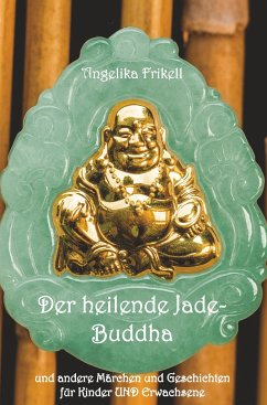 Der heilende Jade-Buddha - Angelika Frikell