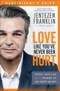 Love Like You've Never Been Hurt Participant's Guide - Franklin, Jentezen; Franklin, Cherise