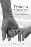 The Dementia Caregiver: A Guide to Caring for Someone with Alzheimer's Disease and Other Neurocognitive Disorders