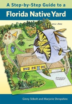 A Step-By-Step Guide to a Florida Native Yard - Stibolt, Ginny; Shropshire, Marjorie