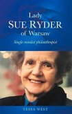 Lady Sue Ryder of Warsaw: Single-Minded Philanthropist