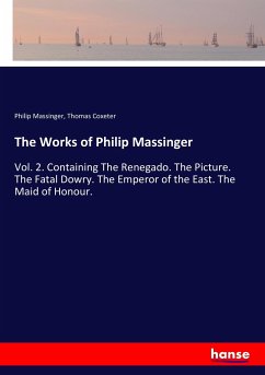 The Works of Philip Massinger - Massinger, Philip;Coxeter, Thomas
