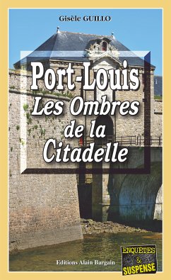 Port-Louis, les ombres de la citadelle (eBook, ePUB) - Guillo, Gisèle