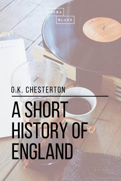 A Short History of England (eBook, ePUB) - Blake, Sheba; Chesterton, G. K.