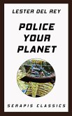 Police Your Planet (Serapis Classics) (eBook, ePUB)