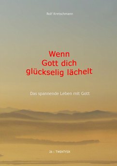 Wenn Gott dich glückselig lächelt (eBook, ePUB) - Kretschmann, Rolf