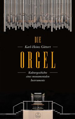 Die Orgel (eBook, PDF) - Göttert, Karl-Heinz