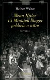 Wenn Hitler 13 Minuten länger geblieben wäre (eBook, ePUB)