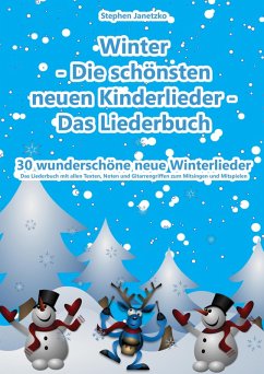 Winter - Die schönsten neuen Kinderlieder - 30 wunderschöne neue Winterlieder (eBook, PDF) - Janetzko, Stephen