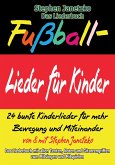 Fußball-Lieder für Kinder - 24 bunte Kinderlieder für mehr Bewegung und Miteinander (eBook, PDF)