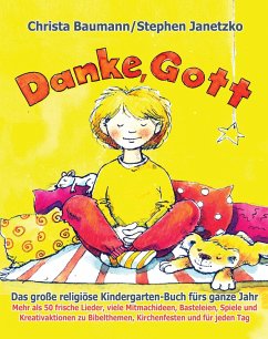 Danke, Gott - Das große religiöse Kindergarten-Buch fürs ganze Jahr (eBook, PDF) - Baumann, Christa; Janetzko, Stephen