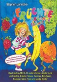 Früchte, Früchte, Früchte - Das Früchte-ABC und 22 weitere leckere Lieder rund um Früchte, Kräuter, Nüsse, Gemüse, Bio-Essen, Rohkost, Natur, Tiere und starke Kinder (eBook, PDF)