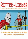 Ritter-Lieder für Kinder - 10 wunderschöne neue Ritter-Lieder für Kinder zum Mitsingen, Tanzen und Bewegen (eBook, PDF)