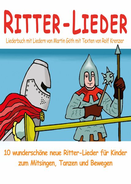 Ritter Lieder Fur Kinder 10 Wunderschone Neue Ritter Lieder Fur Kinder Zum Von Martin Goth Rolf Krenzer Portofrei Bei Bucher De