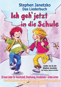 Ich geh jetzt in die Schule - 18 neue Lieder für Vorschulzeit, Einschulung, Grundschule und erstes Lernen (eBook, PDF) - Janetzko, Stephen