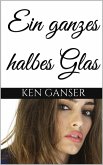 Ein ganzes halbes Glas (eBook, ePUB)