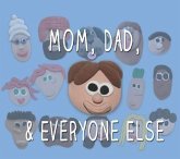 Mom, Dad, and Everyone Else (eBook, ePUB) Mom, Dad, and Everyone Else (eBook, ePUB)