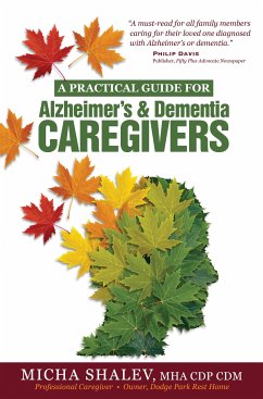 A Practical Guide for Alzheimer's & Dementia Caregivers (eBook, ePUB) - Shalev, Micha