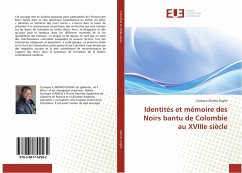 Identités et mémoire des Noirs bantu de Colombie au XVIIIe siècle - Akomo Zoghe, Cyriaque