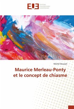 Maurice Merleau-Ponty et le concept de chiasme - Dousset, Michel