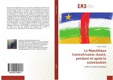 La République Centrafricaine: Avant, pendant et après la colonisation