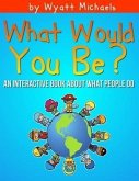 What Would You Be? (eBook, ePUB)