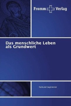 Das menschliche Leben als Grundwert - Sagmeister, Raimund