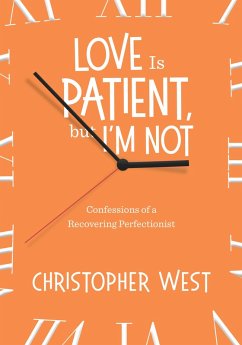 Love Is Patient, But I'm Not (eBook, ePUB) - West, Christopher