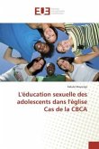 L'éducation sexuelle des adolescents dans l'église Cas de la CBCA